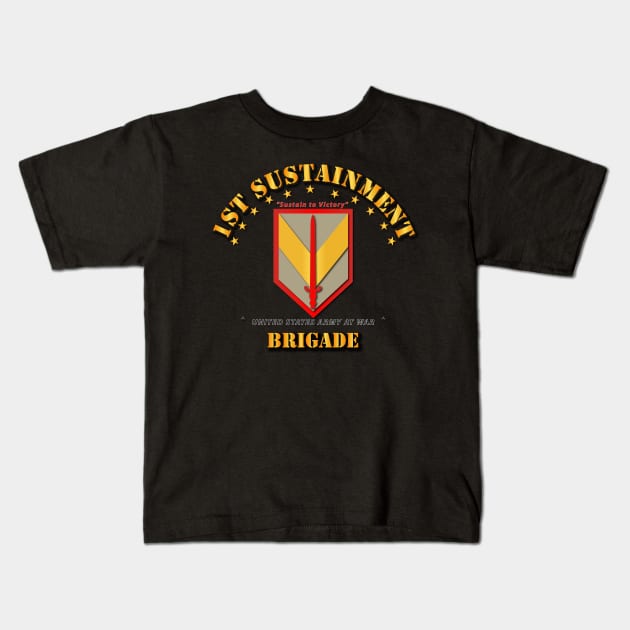 SSI - 1st Sustainment Brigade - Sustain to Victory Kids T-Shirt by twix123844